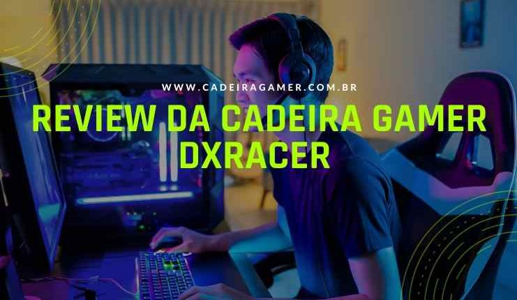 Review da cadeira gamer DXRacer