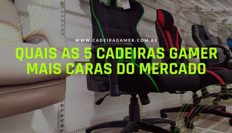Quais as 5 cadeiras gamer mais caras do mercado (1)