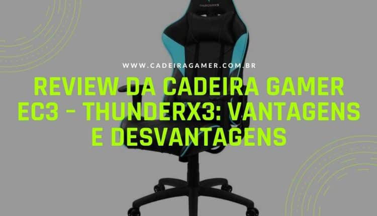 Review da Cadeira Gamer EC3 – ThunderX3 Vantagens e desvantagens (1)