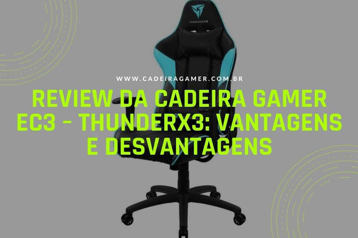 Review da Cadeira Gamer EC3 – ThunderX3 Vantagens e desvantagens (1)