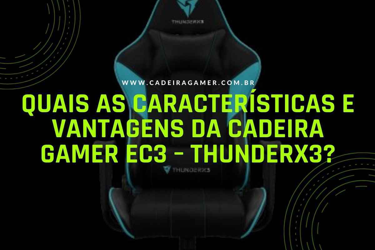 Review da Cadeira Gamer EC3 – ThunderX3 Vantagens e desvantagens (2)