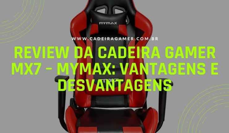 Review da Cadeira Gamer Mx7 – Mymax Vantagens e desvantagens (1)