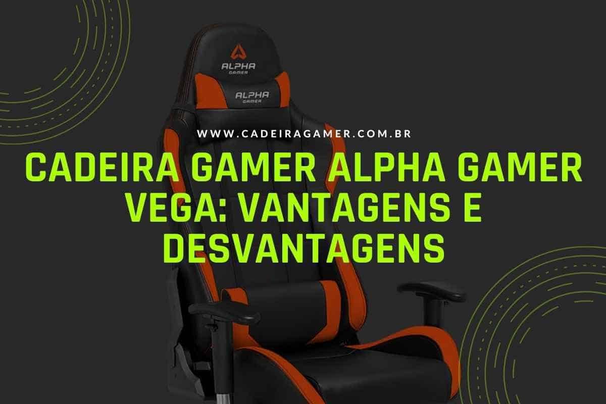 Cadeira Gamer Alpha Gamer Vega Vantagens e desvantagens
