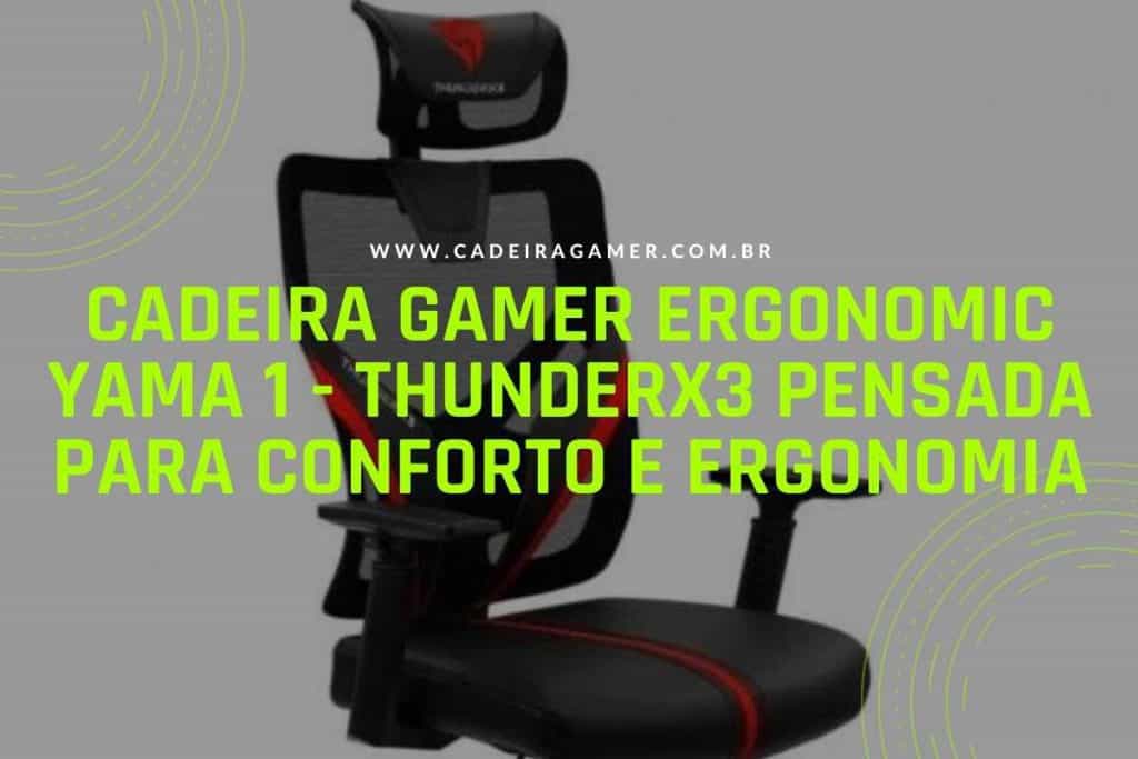 Cadeira Gamer Ergonomic Yama 1 ThunderX3 Vale a pena?