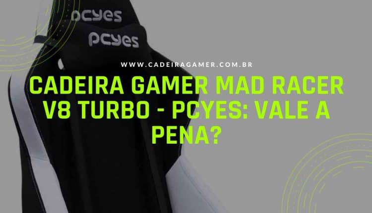Cadeira Gamer Mad Racer V8 Turbo - Pcyes Vale a pena
