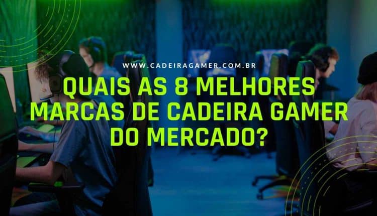 Quais as 8 melhores marcas de cadeira gamer do mercado