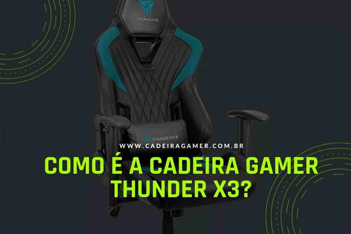 Como é a Cadeira Gamer Thunder X3?